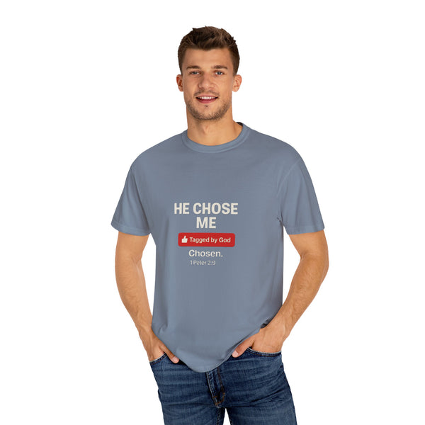 HE CHOSE ME – Tagged by God, Men’s Comfort Colors Garment-Dyed T-Shirt
