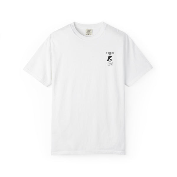 HE DIED FOR THE FOLLOW – Men’s Comfort Colors Garment-Dyed T-Shirt