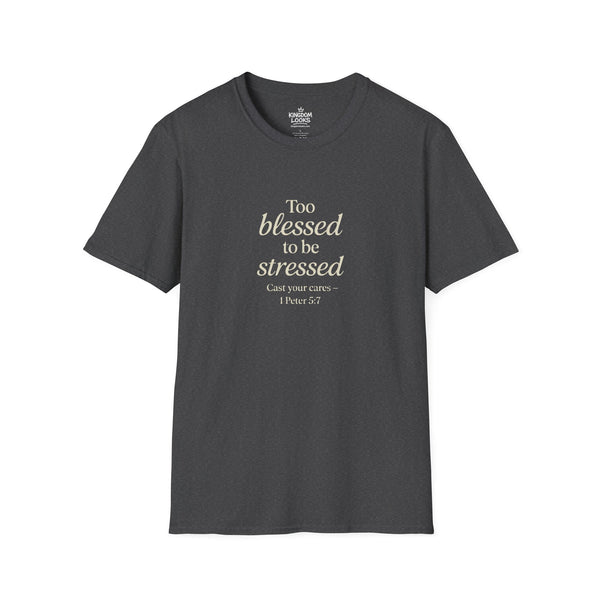 Too Blessed to Be Stressed Women's Tee - 1 Peter 5:7