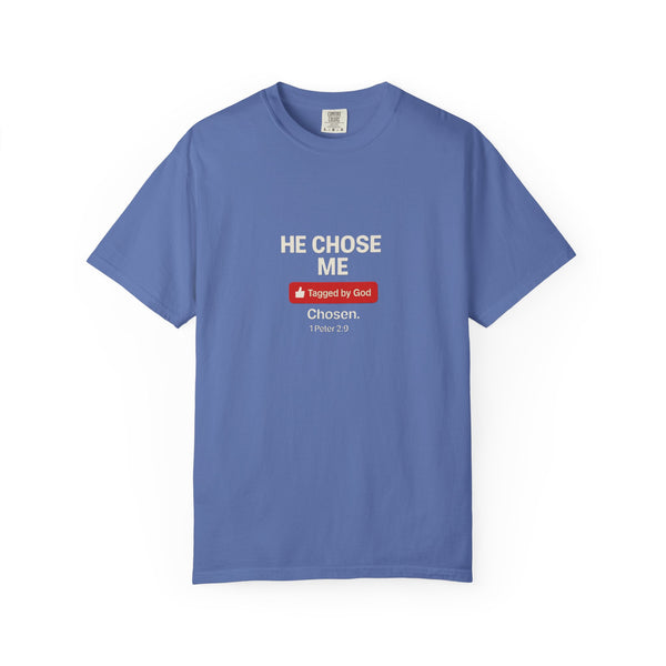 HE CHOSE ME – Tagged by God, Women’s Comfort Colors T-Shirt