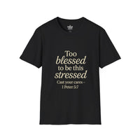 Load image into Gallery viewer, TOO BLESSED TO BE THIS STRESSED – 1 Peter 5:7 Unisex T-Shirt
