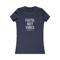 Load image into Gallery viewer, “Faith Not Vibes” Women’s Tee
