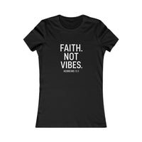 Load image into Gallery viewer, “Faith Not Vibes” Women’s Tee
