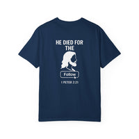 Load image into Gallery viewer, HE DIED FOR THE FOLLOW – Men’s Comfort Colors Garment-Dyed T-Shirt