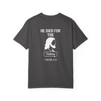 Load image into Gallery viewer, HE DIED FOR THE FOLLOW – Men’s Comfort Colors Garment-Dyed T-Shirt