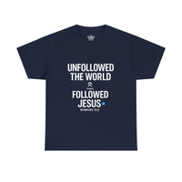 UNFOLLOWED THE WORLD. FOLLOWED JESUS – Men’s Heavy Cotton T-Shirt