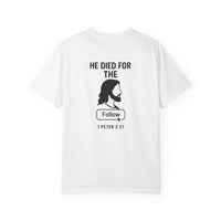 Load image into Gallery viewer, HE DIED FOR THE FOLLOW – Men’s Comfort Colors Garment-Dyed T-Shirt