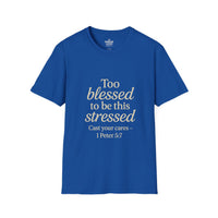Load image into Gallery viewer, TOO BLESSED TO BE THIS STRESSED – 1 Peter 5:7 Unisex T-Shirt
