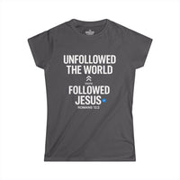 Load image into Gallery viewer, UNFOLLOWED THE WORLD. FOLLOWED JESUS – Women’s Softstyle T-Shirt
