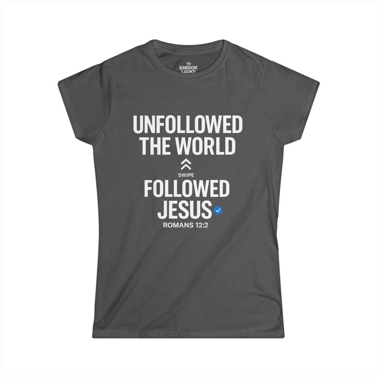 UNFOLLOWED THE WORLD. FOLLOWED JESUS – Women’s Softstyle T-Shirt