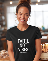 Load image into Gallery viewer, “Faith Not Vibes” Women’s Tee
