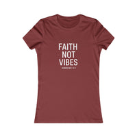 Load image into Gallery viewer, “Faith Not Vibes” Women’s Tee