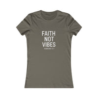 Load image into Gallery viewer, “Faith Not Vibes” Women’s Tee