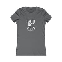 Load image into Gallery viewer, “Faith Not Vibes” Women’s Tee
