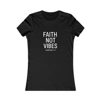 Load image into Gallery viewer, “Faith Not Vibes” Women’s Tee
