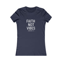 Load image into Gallery viewer, “Faith Not Vibes” Women’s Tee