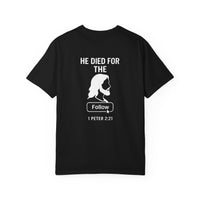 Load image into Gallery viewer, HE DIED FOR THE FOLLOW – Men’s Comfort Colors Garment-Dyed T-Shirt