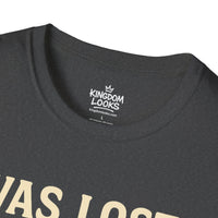 Load image into Gallery viewer, WAS LOST – GOT FOUND – NO GPS NEEDED (Luke 15) Unisex T-Shirt
