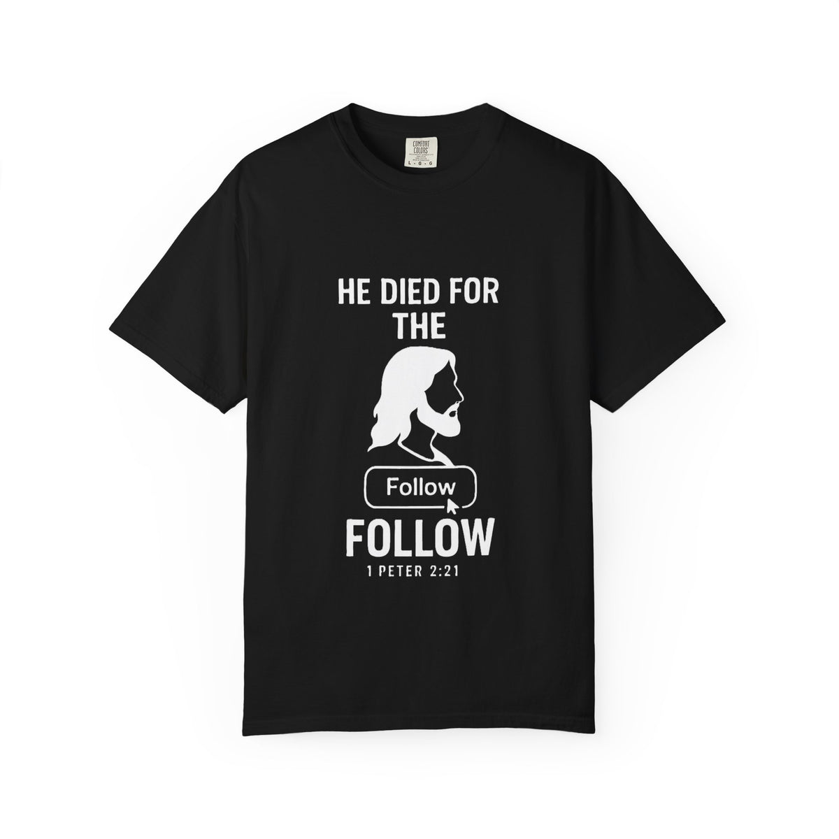 HE DIED FOR THE FOLLOW – Men’s Comfort Colors Garment-Dyed T-Shirt