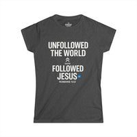 Load image into Gallery viewer, UNFOLLOWED THE WORLD. FOLLOWED JESUS – Women’s Softstyle T-Shirt
