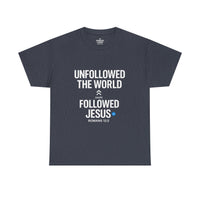 UNFOLLOWED THE WORLD. FOLLOWED JESUS – Men’s Heavy Cotton T-Shirt