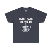 Load image into Gallery viewer, UNFOLLOWED THE WORLD. FOLLOWED JESUS – Men’s Heavy Cotton T-Shirt
