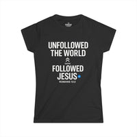 Load image into Gallery viewer, UNFOLLOWED THE WORLD. FOLLOWED JESUS – Women’s Softstyle T-Shirt
