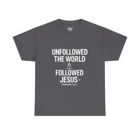 UNFOLLOWED THE WORLD. FOLLOWED JESUS – Men’s Heavy Cotton T-Shirt
