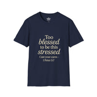 Load image into Gallery viewer, TOO BLESSED TO BE THIS STRESSED – 1 Peter 5:7 Unisex T-Shirt
