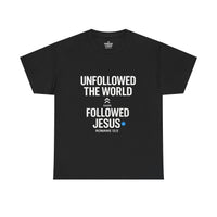 UNFOLLOWED THE WORLD. FOLLOWED JESUS – Men’s Heavy Cotton T-Shirt