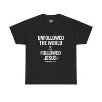 Load image into Gallery viewer, UNFOLLOWED THE WORLD. FOLLOWED JESUS – Men’s Heavy Cotton T-Shirt

